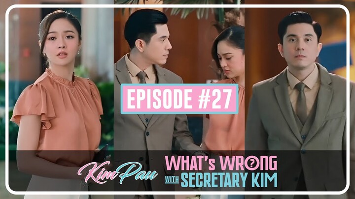 What's Wrong With Secretary Kim Episode 27 || Kim Chiu || Paulo Avelino #KimPau
