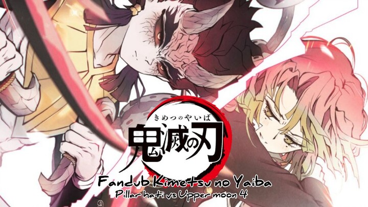 Fandub Kimetsu no Yaiba Fananimation Pillar hati vs Upper moon