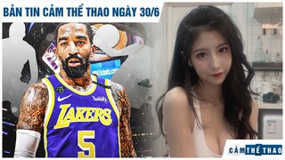 Bản tin Cảm Thể Thao 30/6 | JR Smith gia nhập Lakers, BLV bị chỉ trích vì gọi Faker là "thiểu năng"