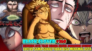 KEKUATAN ASTA BERADA DILUAR JANGKAUAN LUCIUS? [Black Clover 360] LUCIUS TIDAK BISA MERAMAL ASTA