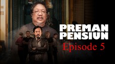 Preman Pensiun S1 Eps. 5