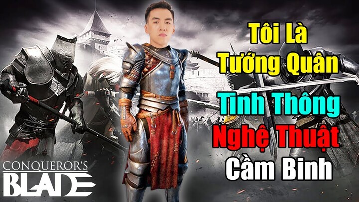 VANH MCVN THỬ THÁCH LÀM TƯỚNG QUÂN TRONG CONQUEROR'S BLADE