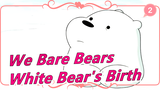 [We Bare Bears] White Bear's Birth / English Dubbing / Bilingual_B2