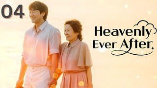 04 | Heavenly Ever After [Eng Subs HD]