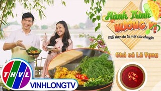 Hành trình hương vị - Tập 160: Chả cá Lã Vọng