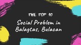 Ang Pinaka Top 10 Social Problems in Balagtas Bulacan