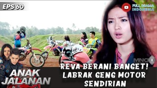 REVA BERANI BANGET! DATENGIN GENG MOTOR SENDIRIAN BUAT PERJUANGIN MOTORNYA - ANAK JALANAN 60