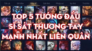 Top 5 Tướng Đấu Sĩ Sát Thương Tay Mạnh Nhất Liên Quân - Chiến Nát