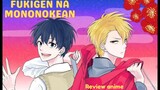 Review anime Fukigen na mononokean