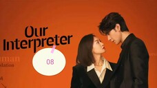 Our Interpreter Sub Indo Ep 08