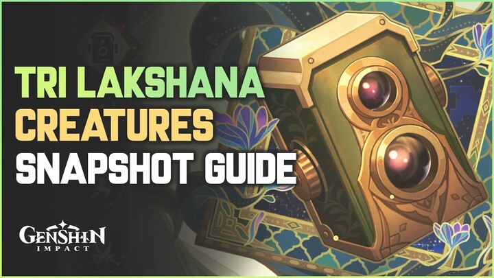 Tri-Lakshana Creatures - Snapshots Part II Guide | Genshin Impact