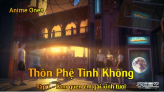 Thôn Phệ Tinh Không Tập 1 - Làm quen em gái xinh tươi