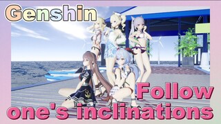 Follow one's inclinations