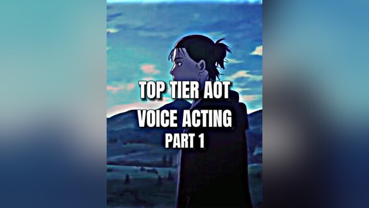 Top Tier Aot Voice Acting (Part 1) aot fyp fypシ fypage viral edit anime animeedit aotedit animefyp 