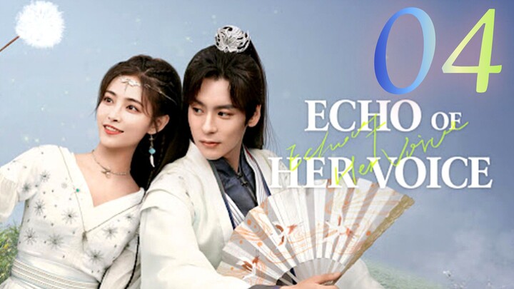 🇨🇳EP 4 | Echo of Her Voice (2024)[EngSub]