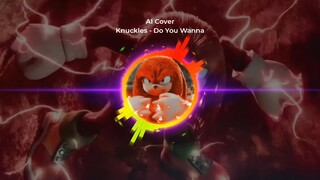 AI Cover : Knuckles - Do You Wanna