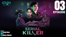 Serial Killer | Episode 03 | Saba Qamar - Faiza Gillani - Danyal Raheel | Green Entertainment