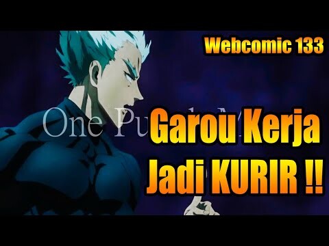 Garou TOBAT Sekarang Jadi Kurir !! Webcomic 133