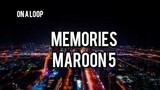 Maroon 5 - Memories on 22 mins loop