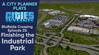 A City Planner Plays Cities Skylines: Ep 25 - Finishing the Industrial Park (Time-lapse Build)