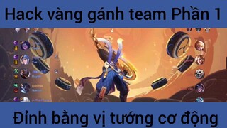 Hack vàng gánh team đỉnh bằng vị tướng cơ động