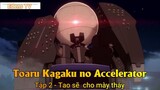 Toaru Kagaku no Accelerator Tập 2 - Tao sẽ cho mày thấy
