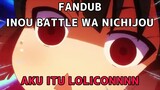 INOU BATTLE WA NICHIJOU [AKU ITU LOLICONNNN] FANDUB BAHASA INDONESIA