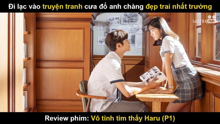 Lạc Vào Truyện Tranh Cưa Đổ Anh Chàng Đẹp Trai Nhất Trường | Review Phim Vô Tình Tìm Thấy Haru (P1)