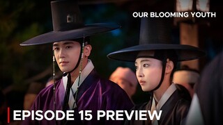 Our Blooming Youth Episode 15 Preview {ENG SUB}