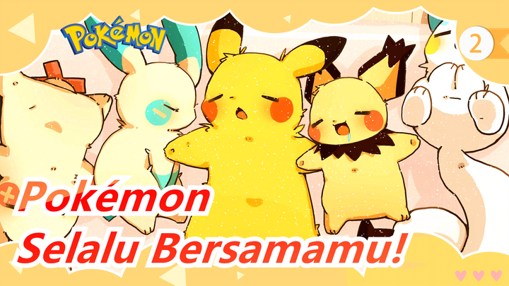 [Pokémon/MAD] Karena Aku Mau Selalu Bersamamu!_2