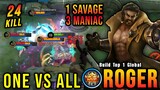 ONE VS ALL!! 24 Kills Roger Perfect SAVAGE + 3x MANIAC!! - Build Top 1 Global Roger ~ MLBB