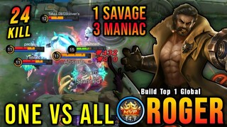 ONE VS ALL!! 24 Kills Roger Perfect SAVAGE + 3x MANIAC!! - Build Top 1 Global Roger ~ MLBB