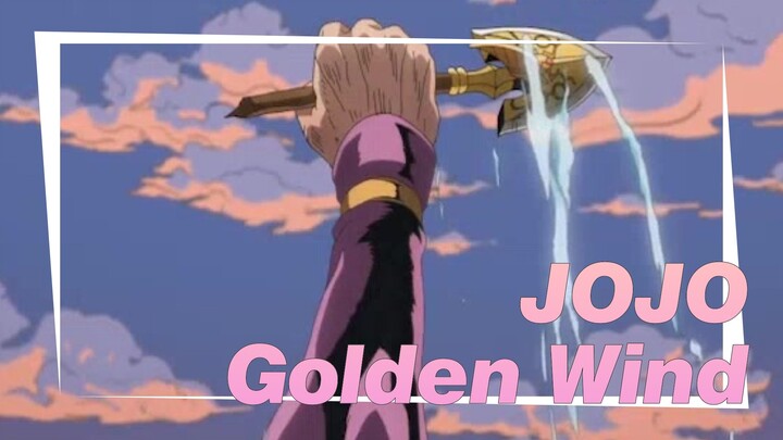JoJo's Bizarre Adventure|Golden Wind，Golden Spirit& Golden You