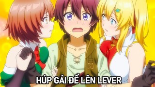 Main Số Hưởng Em Nào Cũng Húp Để Lên Lever Phần 3 | Tóm Tắt Anime Hay