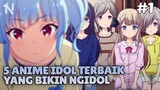 5 Anime Berthemakan Idol Terbaik | Bagian 1