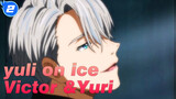 yuli on ice|"I have known love and have become strong."|Victor &Yuri_2