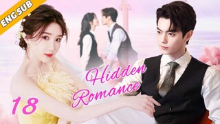 Hidden Romance EP18| The CEO pursues the down-and-out girl | Xu Lu, Mao Xiaotong