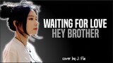 Avicii - Waiting For Love + Hey Brother (J.Fla cover)(Lyrics)