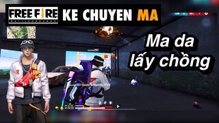 Free fire | ma da lấy chồng - chuyen ma