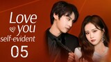 🇨🇳 Love You Self-Evident (2023) | Episode 5 | Eng Sub