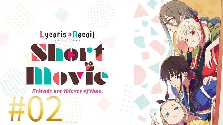 Lycoris Recoil: Friends Are Thieves of Time-Tập 2-Vietsub