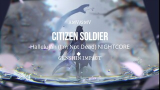 Genshin Impact GMV/AMV Citizen Soldier Hallelujah (I'm Not Dead) nightcore