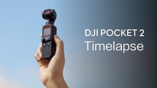 DJI Pocket 2 | How to Shoot Timelapse Videos with DJI Pocket 2