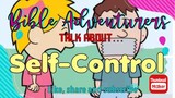 THE BIBLE ADVENTURERS BRIEFLY EXPLAIN HOW TO PRACTICE SELF CONTROL #SELFCONTROL
