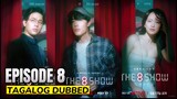 𝐓𝐡𝐞 8. 𝐒𝐡𝐨𝐰 Episode 8 𝐅𝐢𝐧𝐚𝐥𝐞 Tagalog Dubbed HD