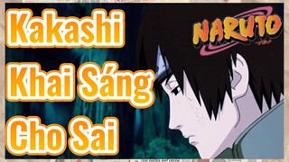 Kakashi Khai Sáng Cho Sai