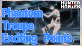 Phantom Troupe Exciting Points