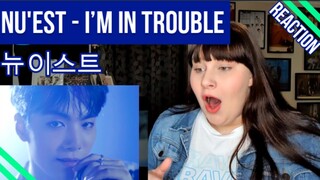 NU'EST (뉴이스트) - I'M IN TROUBLE REACTION