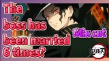 [Demon Slayer]  Mix Cut | The boss has been married 6 times?