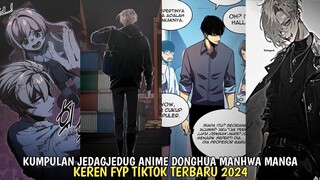 KUMPULAN JEDAGJEDUG ANIME DONGHUA MANHUA MANGA FYP TIKTOK TERBARU 2024 + LINK DOWNLOAD